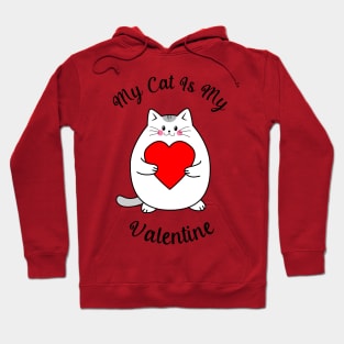 My Cat Is My Valentine Hoodie